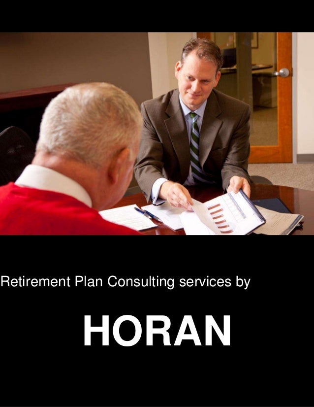 Retirement Plan Consulting services by
HORAN
 