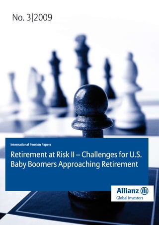 No. 3|2009




International Pension Papers


Retirement at Risk II – Challenges for U.S.
Baby Boomers Approaching Retirement
 