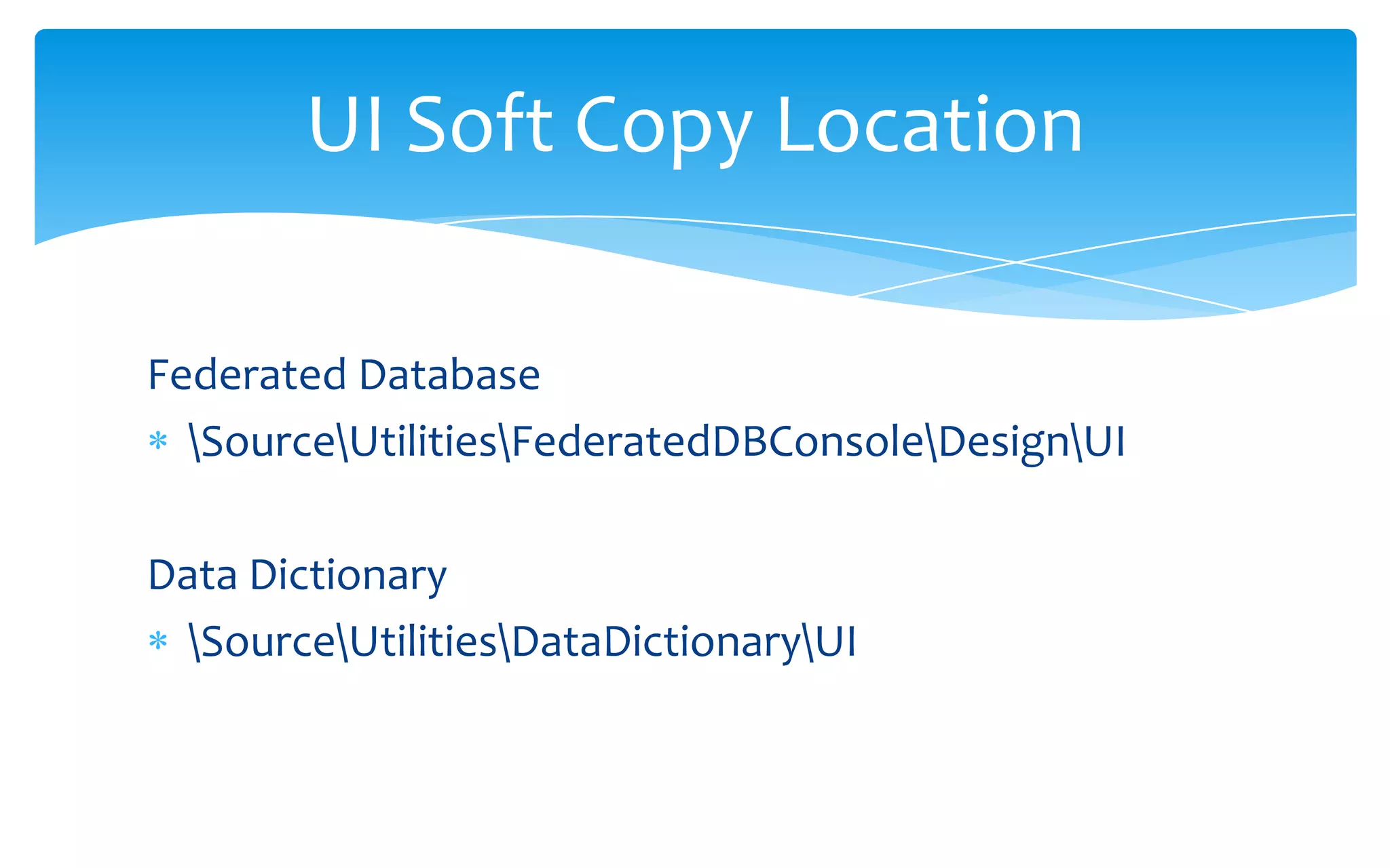 Federated Database\Source\Utilities\FederatedDBConsole\Design\UIData Dictionary\Source\Utilities\DataDictionary\UIUI Soft Copy Location