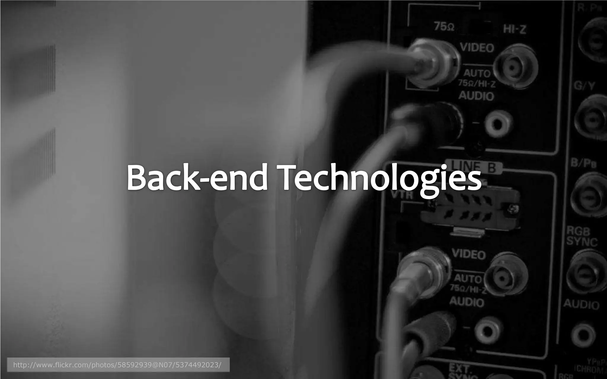 Back-end Technologieshttp://www.flickr.com/photos/58592939@N07/5374492023/