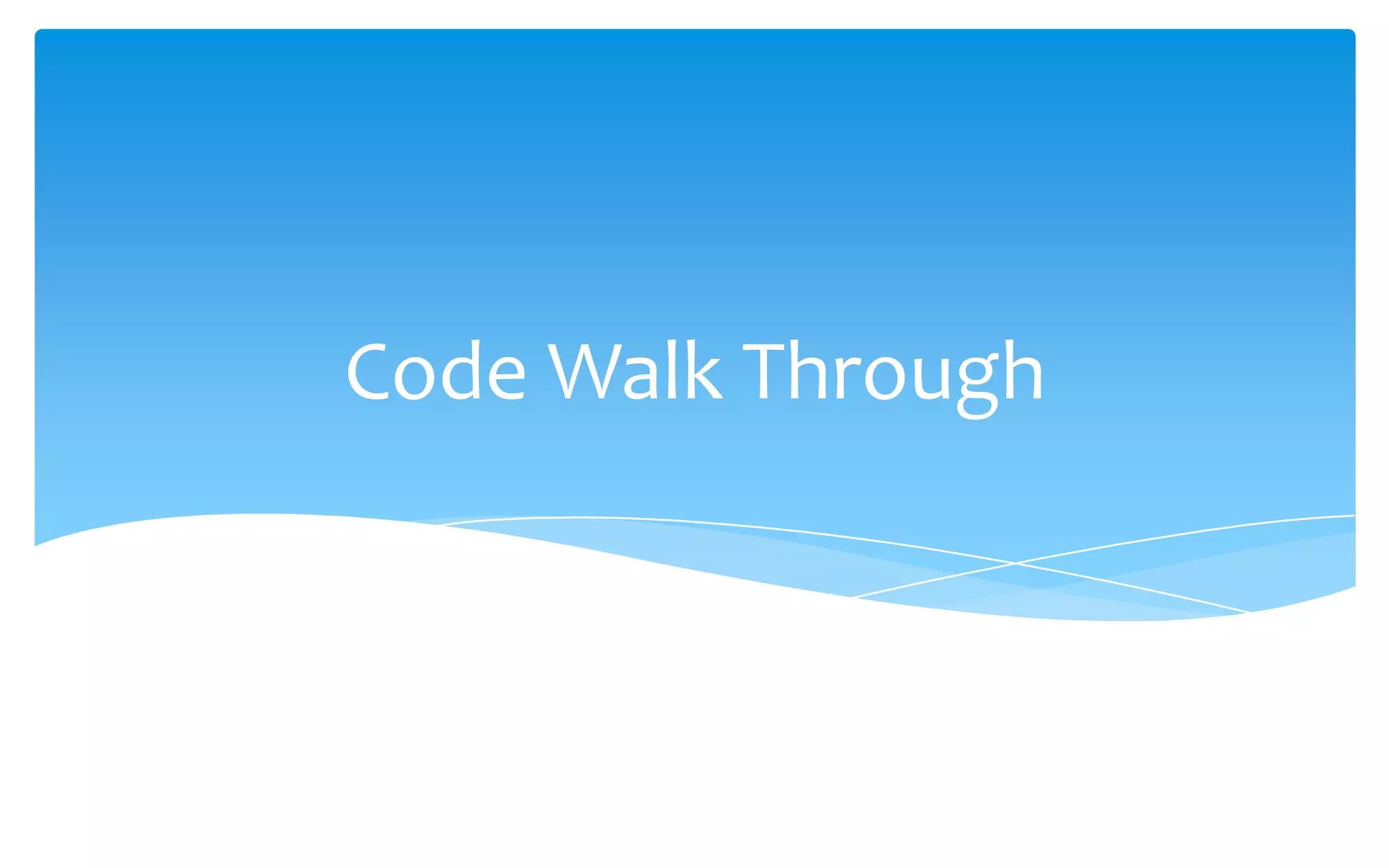 Code Walk Through