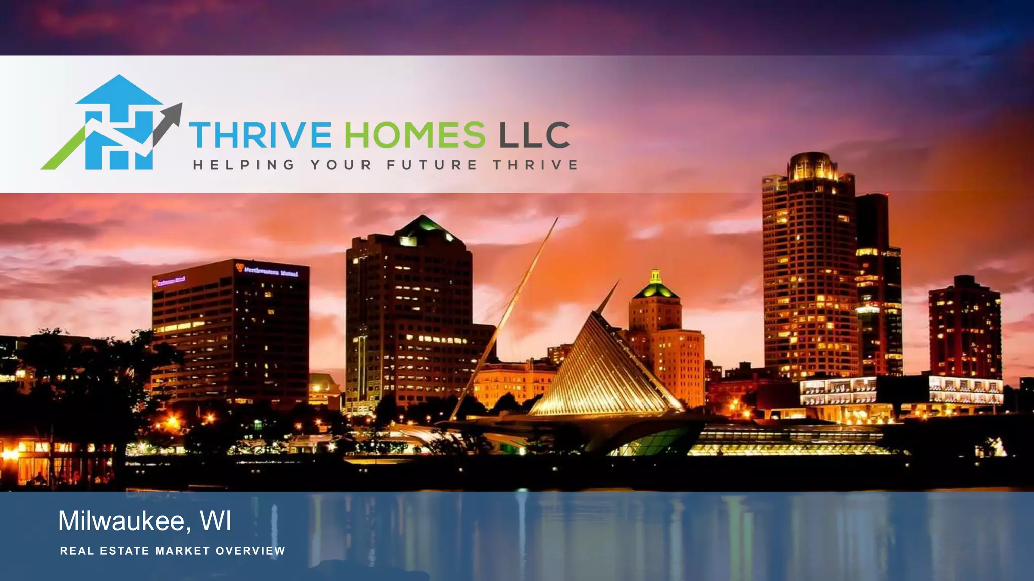 R EA L ESTATE MA R K ET OVERVIEW
Milwaukee, WI
 