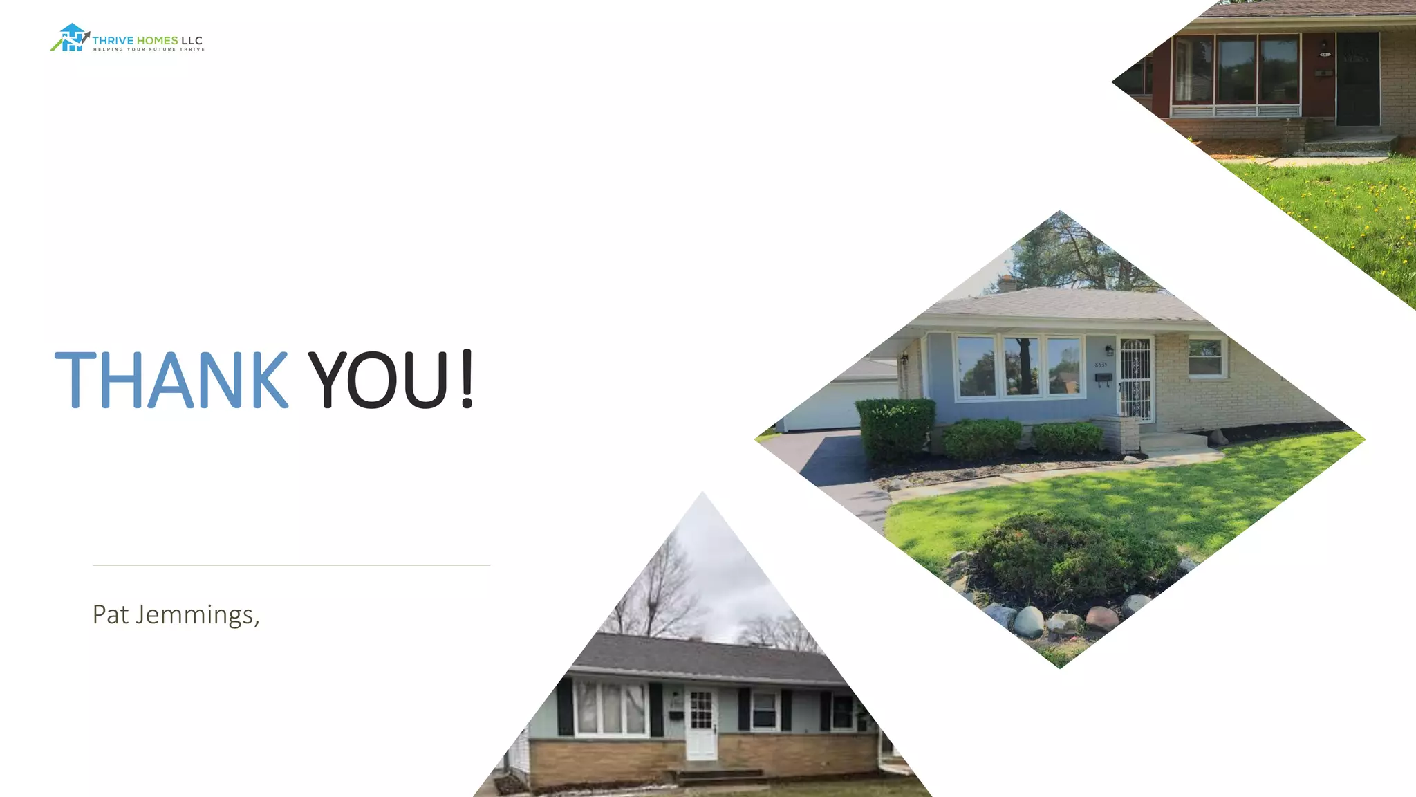 THANK YOU!
Pat Jemmings,
 