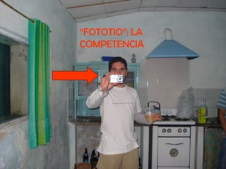 “ FOTOTIO”: LA COMPETENCIA 