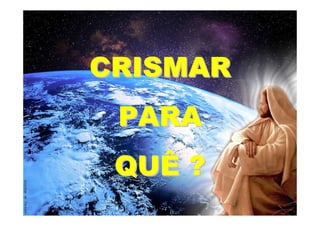 CRISMAR
 PARA
 QUÊ ?
 