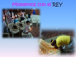 Momentos con el REY