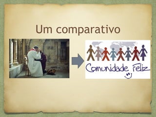 Um comparativo
 