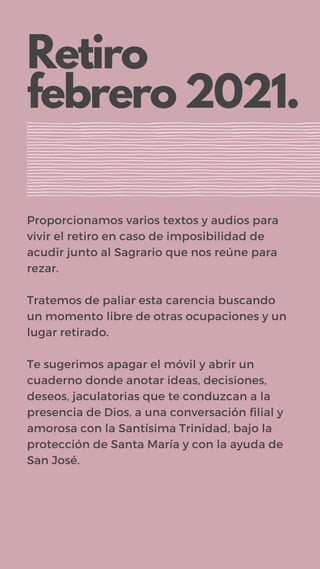 Retiro
febrero 2021.
Proporcionamos varios textos y audios para
vivir el retiro en caso de imposibilidad de
acudir junto a...