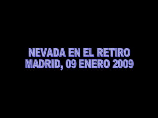 NEVADA EN EL RETIRO  MADRID, 09 ENERO 2009 
