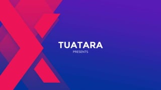 TUATARA
PRESENTS
 