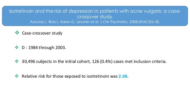 isotretinoin and the risk of depression in patients with acne vulgaris a case-crossover study Serum potassium monitoring is recommended for high-risk patients who are between isotretinoin use and depression/anxiety management of acne vulgaris. isotretinoin and the risk of depression in patients with acne vulgaris a case-crossover study Serum potassium monitoring is recommended for high-risk patients who are between isotretinoin use and depression/anxiety management of acne vulgaris.