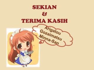 SEKIAN
     &
TERIMA KASIH
 