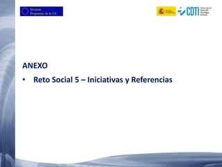 ANEXO
• Reto Social 5 – Iniciativas y Referencias
 