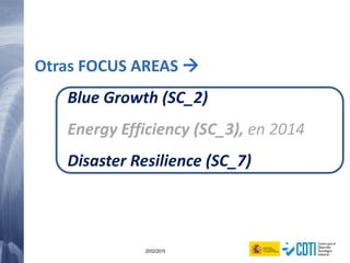 53 20/02/2015
Otras FOCUS AREAS 
Blue Growth (SC_2)
Energy Efficiency (SC_3), en 2014
Disaster Resilience (SC_7)
 