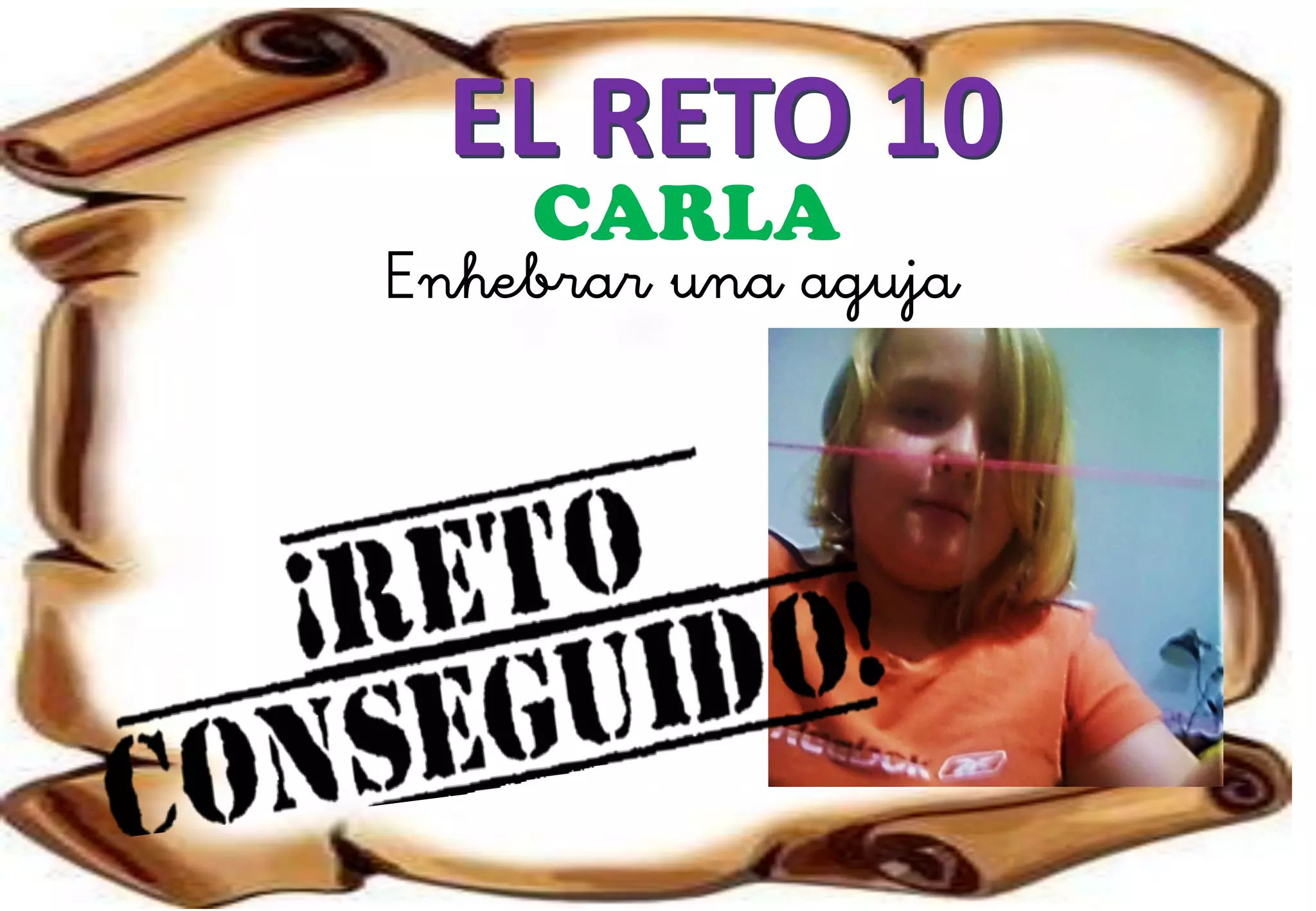 EL RETO 10
CARLA
Enhebrar una aguja
