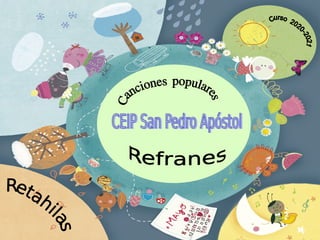 Retahilas, refranes y canciones populares. CEIP San Pedro Apóstol