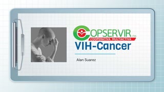 Alan Suarez
VIH-Cancer
 