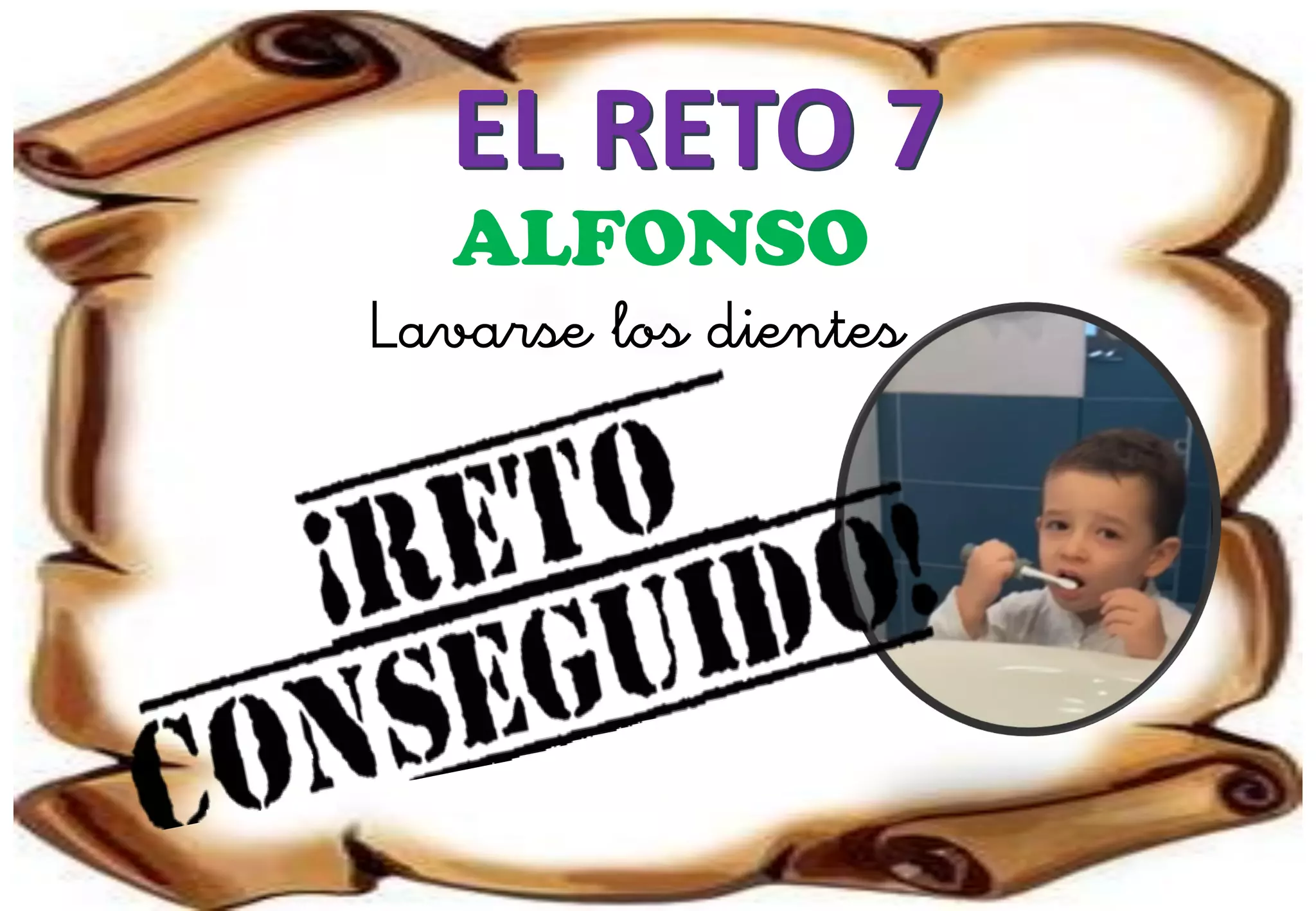 EL RETO 7
ALFONSO
Lavarse los dientes
