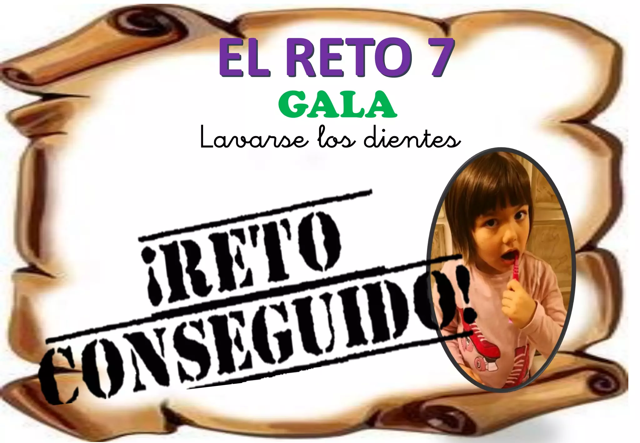 EL RETO 7
GALA
Lavarse los dientes