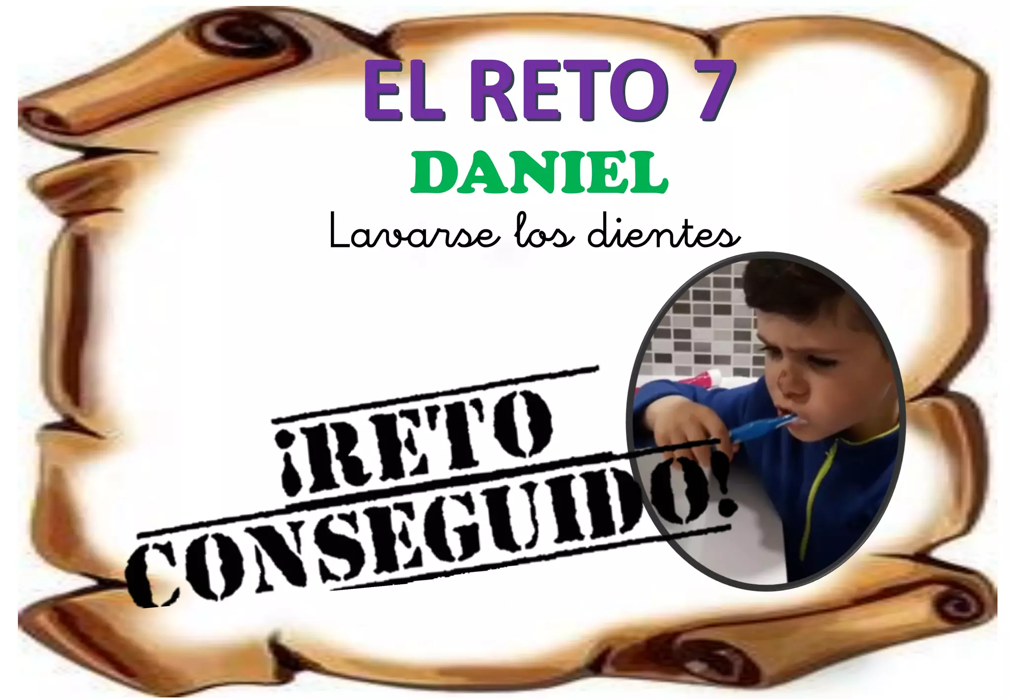 EL RETO 7
DANIEL
Lavarse los dientes