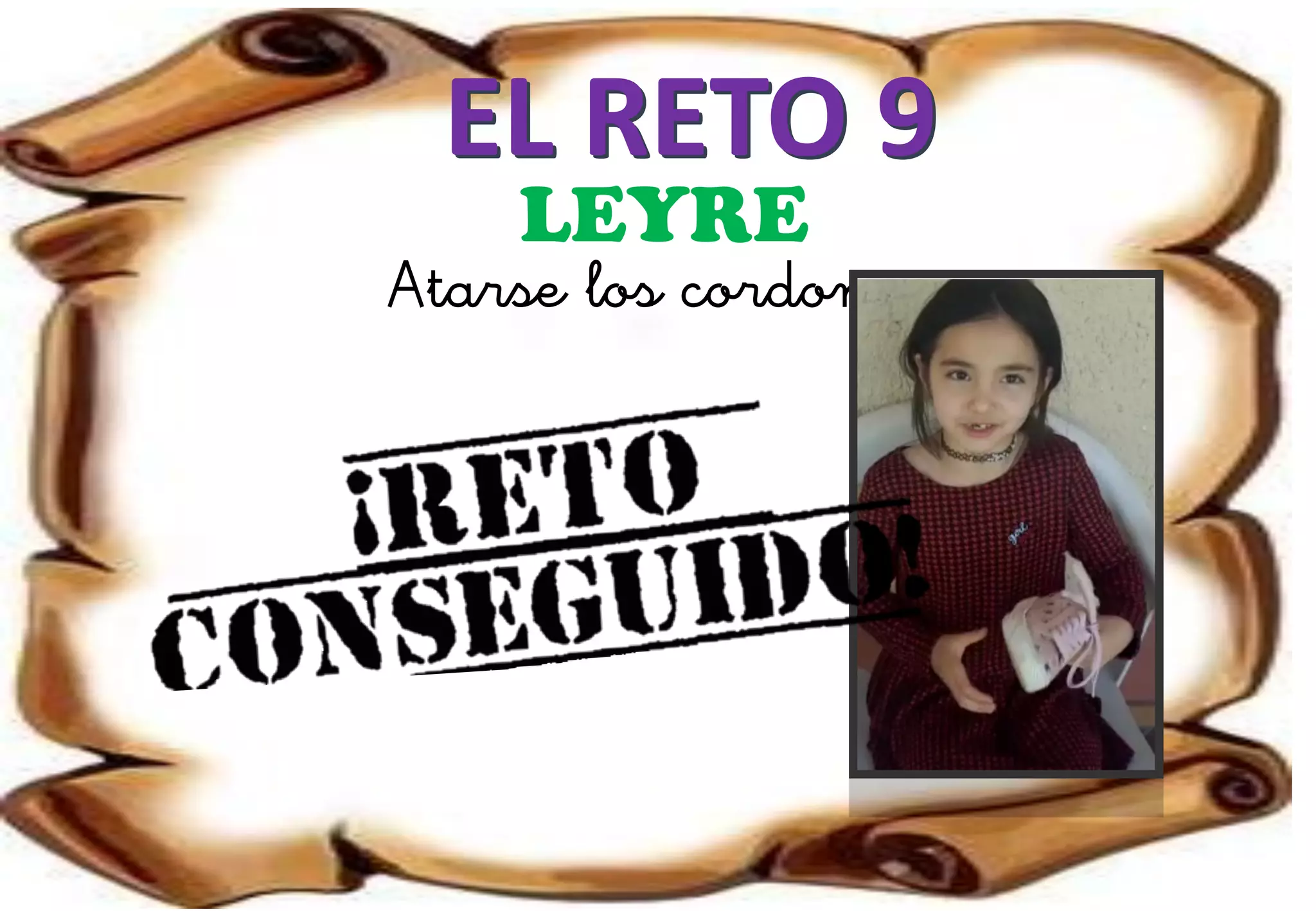 EL RETO 9
LEYRE
Atarse los cordones