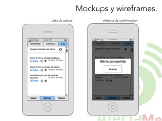 Mockups y wireframes.
Lista de alertas
 Ventana de confirmación
 