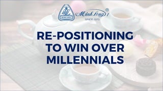 RE-POSITIONING
TO WIN OVER
MILLENNIALS
 