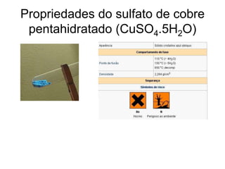 Propriedades do sulfato de cobre pentahidratado (CuSO4.5H2O)