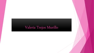 Valeria Trejos Murillo
 