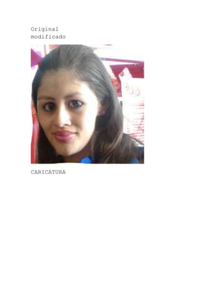 Original
modificado




CARICATURA
 