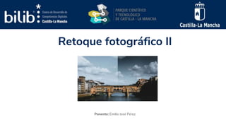 Retoque fotográfico II
Ponente: Emilio José Pérez
 