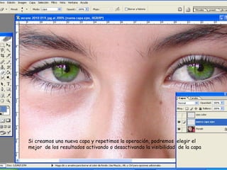 Si creamos una nueva capa y repetimos la operación, podremos elegir el
mejor de los resultados activando o desactivando la visibilidad de la capa
 
