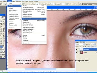 Vamos al menú Imagen: Ajustes: Tono/saturación, para manipular esos
parámetros en la imagen
 