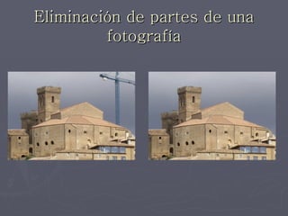 Eliminación de partes de una
         fotografía
 