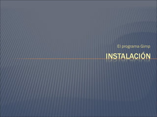 El programa Gimp
 