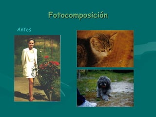 Fotocomposición Antes