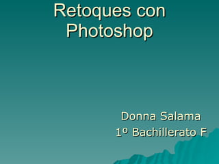 Retoques con Photoshop Donna Salama 1º Bachillerato F 