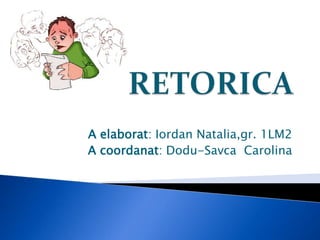 A elaborat: Iordan Natalia,gr. 1LM2
A coordanat: Dodu-Savca Carolina
 