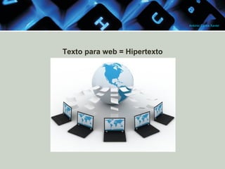 Antonio Carlos Xavier

Texto para web = Hipertexto

 