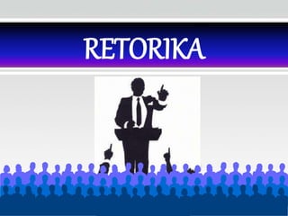 RETORIKA
 