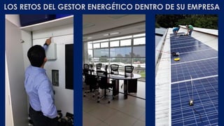 LOS RETOS DEL GESTOR ENERGÉTICO DENTRO DE SU EMPRESA
 