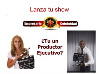 Lanza tu show