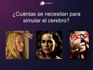 ¿Cuántas se necesitan para
simular el cerebro?
 