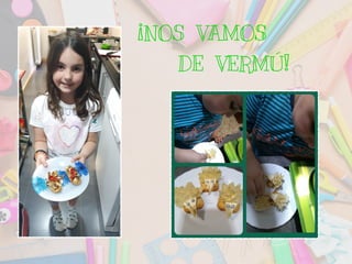 ¡NOS VAMOS
DE VERMÚ!