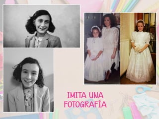 IMITA UNA
FOTOGRAFÍA
