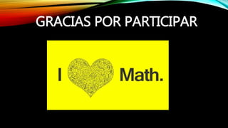 GRACIAS POR PARTICIPAR
 