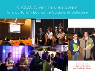 CASACO est mis en avant
lors du forum Economie Sociale et Solidaire
Organisé par
le Conseil Général
des Hauts-de-Seine
 