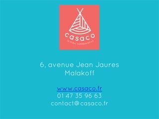 6, avenue Jean Jaures
Malakoff
www.casaco.fr
01 47 35 96 63
contact@casaco.fr
	
  
 