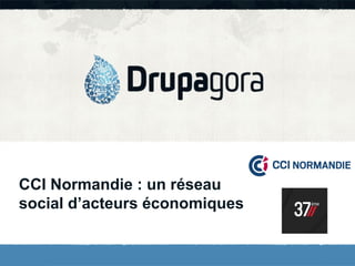 CCI Normandie : un réseau
social d’acteurs économiques

 