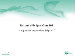 Retour d'Eclipse Con 2011 : ce qui nous attend dans Eclipse 3.7 